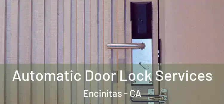  Automatic Door Lock Services Encinitas - CA