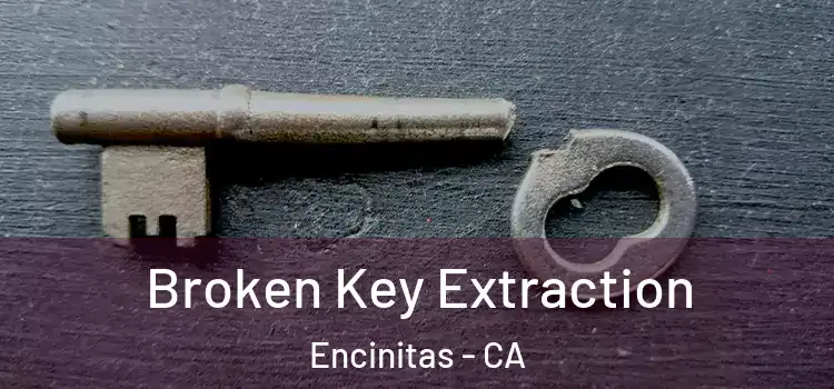  Broken Key Extraction Encinitas - CA