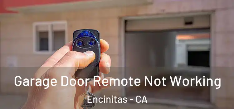  Garage Door Remote Not Working Encinitas - CA