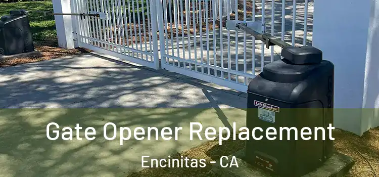  Gate Opener Replacement Encinitas - CA