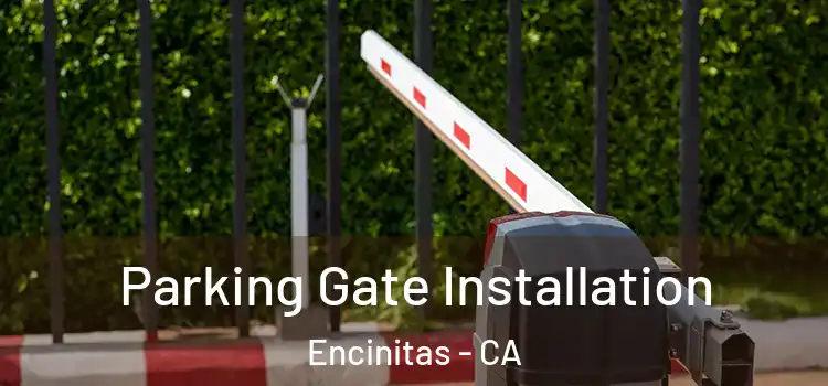 Parking Gate Installation Encinitas - CA